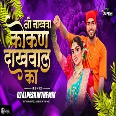 Nakhva Kokan Dakhval Ka Dj Alpesh In The Mix. 2025