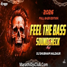 FEEL THE BASS (SOUNDCHECK 2) 2026 FULL BASS EDITION - DJ SHUBHAM HALDAUR